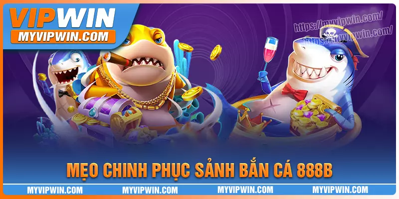 Bật mí cách săn thưởng trong bắn cá 888b cho bet thủ