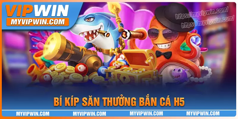 Bật mí tuyệt chiêu thắng lớn khi chơi bắn cá h5 vipwin