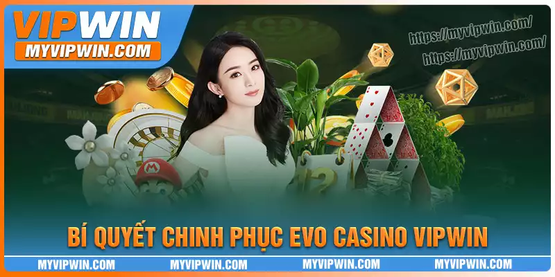 Bí quyết giúp làm chủ cuộc chơi tại EVO Casino