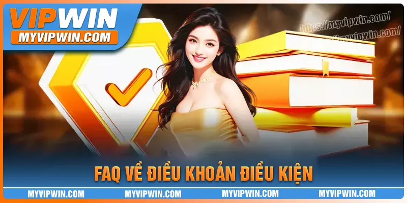 Câu hỏi liên quan đến điều khoản và điều kiện vipwin