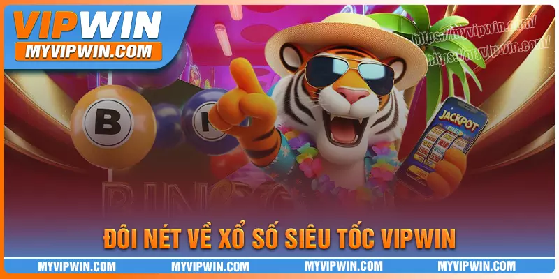 Đôi nét về xổ số siêu tốc Vipwin