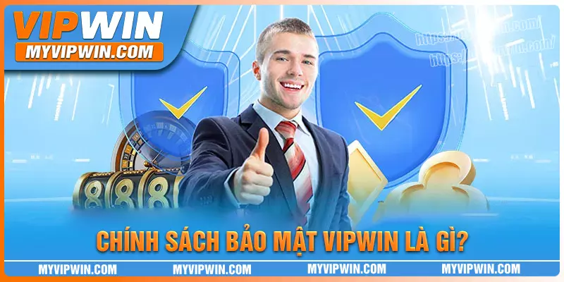 Mục tiêu xây dựng chính sách bảo mật vipwin