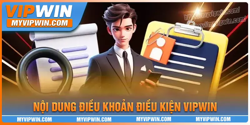 Nội dung chi tiết của điều khoản và điều kiện vipwin