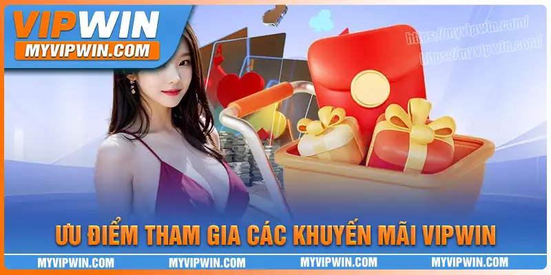 Tiện ích vượt trội không thể bỏ lỡ tại khuyến mãi vipwin