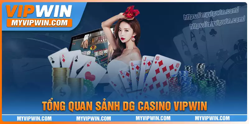 Tổng quan về sảnh cược DG Casino