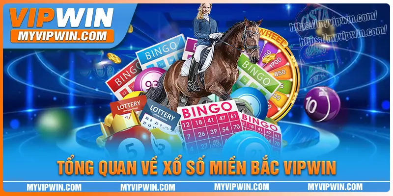 Tổng quan về xổ số miền bắc vipwin