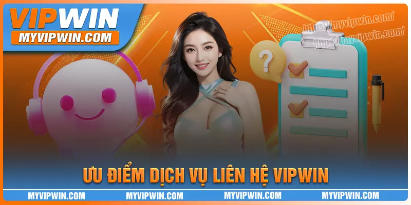Ưu điểm nổi bật của dịch vụ liên hệ vipwin