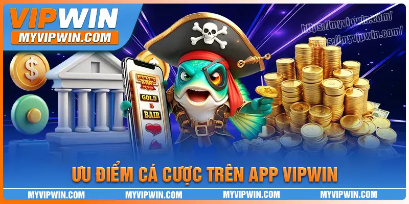 Ưu điểm nổi bật khi anh em tải app vipwin