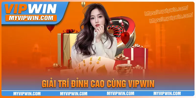 Vipwin có không gian giải trí đỉnh cao dành cho cược thủ